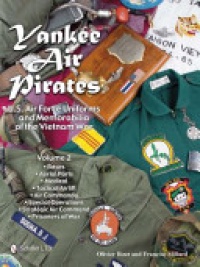Olivier Bizet, François Millard - Yankee Air Pirates: U.S. Air Force Uniforms and Memorabilia of the Vietnam WarVolume 2