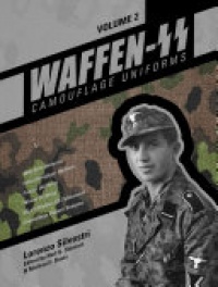 Lorenzo Silvestri - Waffen-SS Camouflage Uniforms, Vol. 2: M44 Drill Uniforms  Fallschirmjäger Uniforms  Panzer Uniforms  Winter Clothing  SS-VT/Waffen-SS Zeltbahnen  Camouflage Pattern Samples