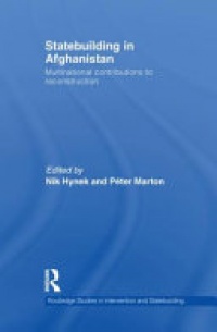 Nik Hynek, Péter Marton - Statebuilding in Afghanistan: Multinational Contributions to Reconstruction