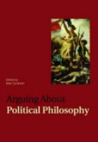 Zwolinski M. - Arguing about Political Philosophy