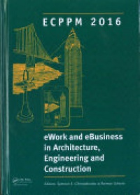 Symeon Christodoulou, Raimar Scherer - eWork and eBusiness in Architecture, Engineering and Construction: ECPPM 2016: Proceedings of the 11th European Conference on Product and Process Modelling (ECPPM 2016), Limassol, Cyprus, 7-9 September 2016
