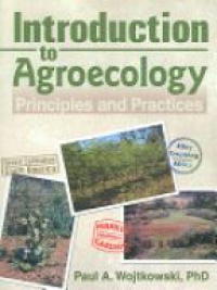 Wojtkowski P. - Introduction to Agroecology: Principles and Practices