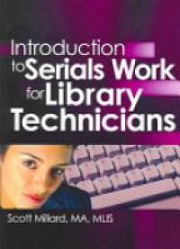 Millard S. - Introduction to Serials Work for Library Technicians