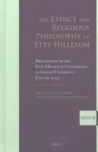 Klaas A.D. Smelik, Meins G.S. Coetsier, Jurjen Wiersma - The Ethics and Religious Philosophy of Etty Hillesum: Proceedings of the Etty Hillesum Conference at Ghent University, January 2014