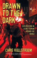 Drawn to the Dark: Explorations in Scare Tourism Around the World