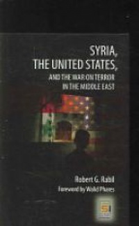Rabil R. - Syria, The United States and the War on Terror in the Middle East