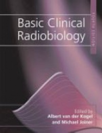 Van der Kogel, Albert - Basic Clinical Radiobiology