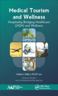 Frederick J. DeMicco - Medical Tourism and Wellness: Hospitality Bridging Healthcare (H2H)