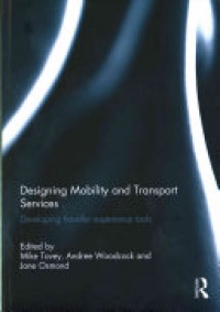 Mike Tovey, Andree Woodcock, Jane Osmond - Designing Mobility and Transport Services: Developing traveller experience tools