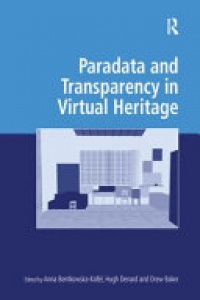 Anna Bentkowska-Kafel, Hugh Denard - Paradata and Transparency in Virtual Heritage