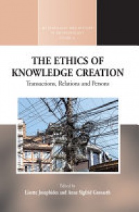 Lisette Josephides, Anne Sigfrid Gr?nseth - The Ethics of Knowledge Creation: Transactions, Relations, and Persons
