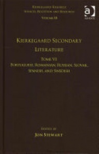Jon Stewart - Volume 18, Tome VI: Kierkegaard Secondary Literature: Portuguese, Romanian, Russian, Slovak, Spanish, and Swedish