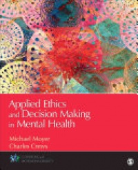 Michael Moyer, Charles Crews - Applied Ethics and Decision Making in Mental Health