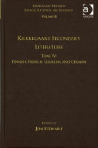Jon Stewart - Volume 18, Tome IV: Kierkegaard Secondary Literature: Finnish, French, Galician, and German