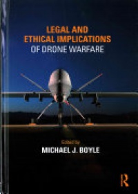 Michael J. Boyle - Legal and Ethical Implications of Drone Warfare