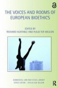 Richard Huxtable, Ruud ter Meulen - The Voices and Rooms of European Bioethics