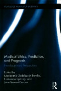 Mariacarla Gadebusch Bondio, Francesco Sporing, John-Stewart Gordon - Medical Ethics, Prediction, and Prognosis: Interdisciplinary Perspectives