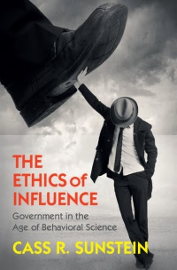 Sunstein - The Ethics of Influence: Government in the Age of Behavioral Science