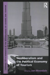 Jan Mosedale - Neoliberalism and the Political Economy of Tourism
