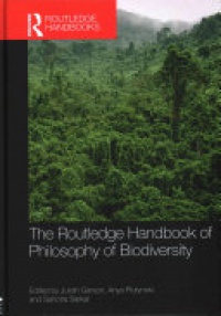 Justin Garson, Anya Plutynski, Sahotra Sarkar - The Routledge Handbook of Philosophy of Biodiversity