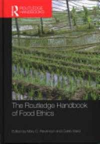 Mary Rawlinson, Caleb Ward - The Routledge Handbook of Food Ethics