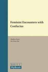Mathew Foust, Sor-Hoon Tan - Feminist Encounters with Confucius
