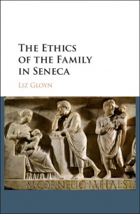 Liz Gloyn - The Ethics of the Family in Seneca
