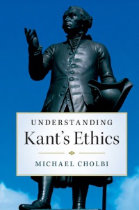 Michael Cholbi - Understanding Kant's Ethics