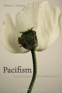 Robert L. Holmes - Pacifism: A Philosophy of Nonviolence