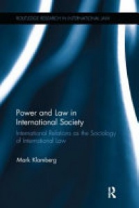 KLAMBERG - Power and Law in International Society: International Relations as the Sociology of International Law