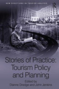 John Jenkins, Dianne Dredge - Stories of Practice: Tourism Policy and Planning