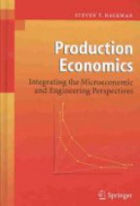Hackaman S. - Production Economics: Integrating the Microeconomic and Engineering Perspectives