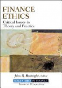 Boatright J. - Finance Ethics: Critical Issues in Theory and Practice