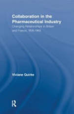 Collaboration in the Pharmaceutical Industry: Changing Relationships in Britain and France, 1935–1965