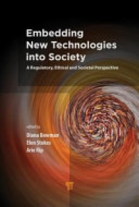Diana M. Bowman, Elen Stokes, Arie Rip - Embedding New Technologies into Society: A Regulatory, Ethical and Societal Perspective