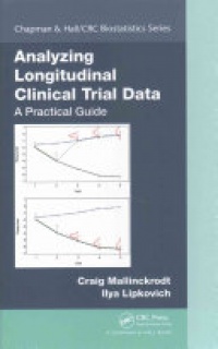Craig Mallinckrodt, Ilya Lipkovich - Analyzing Longitudinal Clinical Trial Data: A Practical Guide