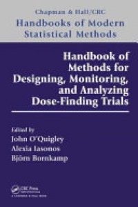John O'Quigley, Alexia Iasonos, Björn Bornkamp - Handbook of Methods for Designing, Monitoring, and Analyzing Dose-Finding Trials