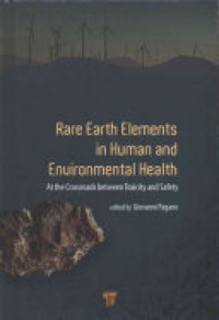 Giovanni Pagano - Rare Earth Elements in Human and Environmental Health: At the Crossroads Between Toxicity and Safety