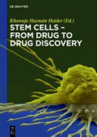 Khawaja Husnain Haider - Stem Cells - From Drug to Drug Discovery
