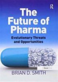 Brian D. Smith - The Future of Pharma: Evolutionary Threats and Opportunities