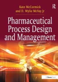 Kate McCormick, D. Wylie McVay Jr - Pharmaceutical Process Design and Management