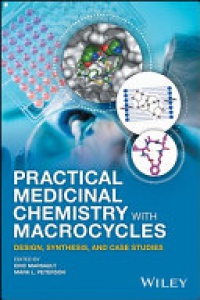 Eric Marsault, Mark L. Peterson - Practical Medicinal Chemistry with Macrocycles: Design, Synthesis, and Case Studies