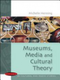 Henning M. - Museums, Media and Cultural Theory