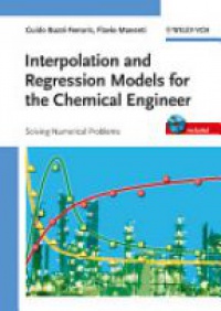 Guido Buzzi-Ferraris - Interpolation and Regression Models for the Chemical Engineer: Solving Numerical Problems