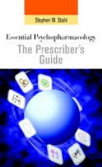 Stahl S. M. - Essential Psychopharmacology: The Prescriber´s Guide