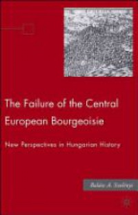 Szelenyi B. - The Failure of the Central European Bourgeoisie