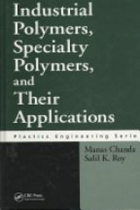 Chanda M. - Industrial Polymers, Specialty Polymers, and Their Applications