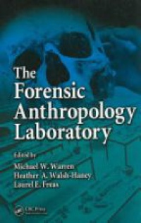 Michael W. Warren,Heather A. Walsh-Haney,Laurel Freas - The Forensic Anthropology Laboratory