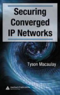 Macaulay T. - Securing Converged IP Networks