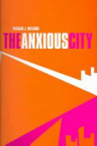 Richard J. Williams - The Anxious City: British Urbanism in the late 20th Century
